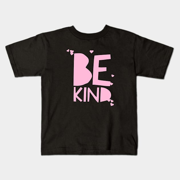 Be Kind Tee In Pink Kids T-Shirt by twizzler3b